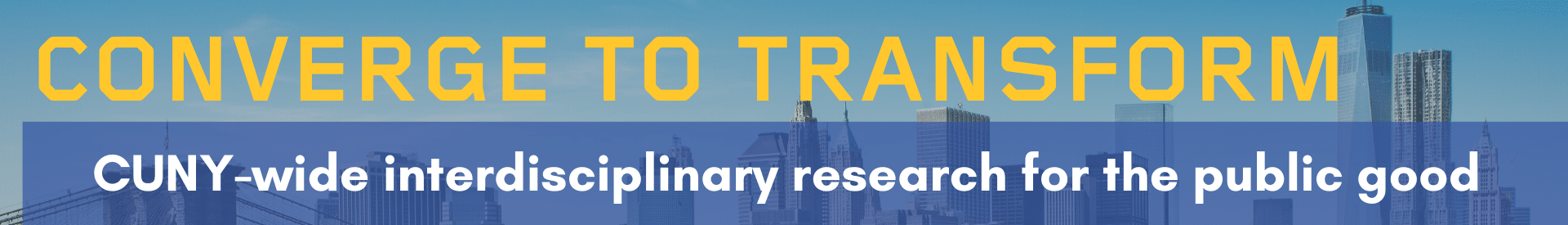 Converge to Transform: CUNY-wide interdisciplinary research for the public good