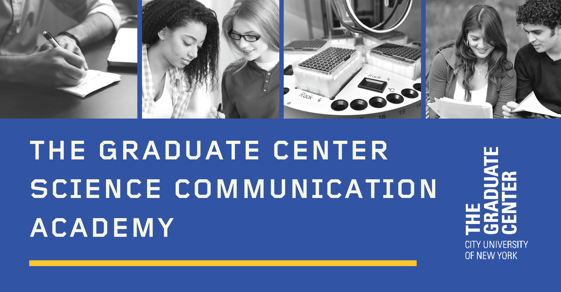 Banner image: 4 black and white photos of students, researchers and research equipment, with the title "The Graduate Center Science Communication Academy" and The Graduate Center logo